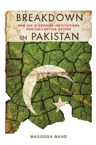 Бумажная книга «Breakdown in Pakistan: How Aid Is Eroding Institutions for Collective Action», автор Масуда Бано - фото №1