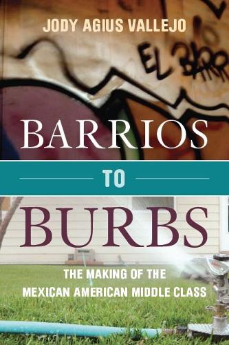 Бумажная книга «Barrios to Burbs: The Making of the Mexican American Middle Class», автор Джоди Вальехо - фото №1