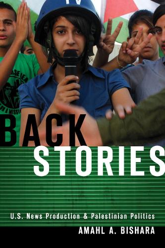 Паперова книга «Back Stories: U.S. News Production and Palestinian Politics», автор Амаль А. Бішара - фото №1
