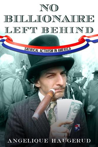 Паперова книга «No Billionaire Left Behind: Satirical Activism in America», автор Анжеліка Хогеруд - фото №1