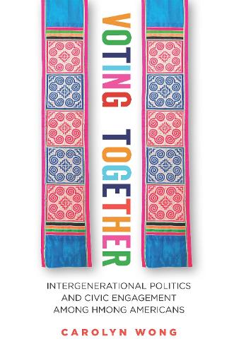Паперова книга «Voting Together: Intergenerational Politics and Civic Engagement among Hmong Americans», автор Керолін Вонг - фото №1