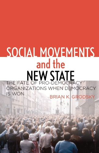 Бумажная книга «Social Movements and the New State: The Fate of Pro-Democracy Organizations When Democracy Is Won», автор Брайан К. Гродски - фото №1