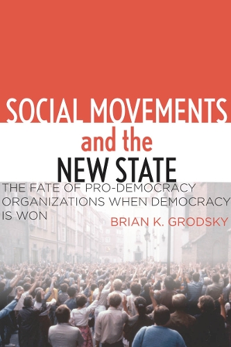 Бумажная книга «Social Movements and the New State: The Fate of Pro-Democracy Organizations When Democracy Is Won», автор Брайан К. Гродски - фото №1