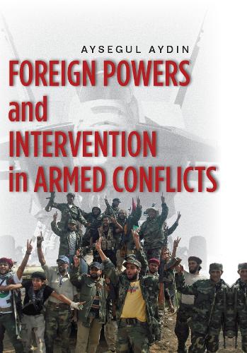 Паперова книга «Foreign Powers and Intervention in Armed Conflicts», автор Айсегул Айдін - фото №1