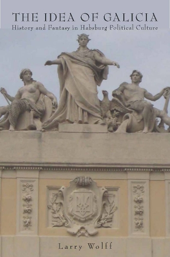 Бумажная книга «The Idea of Galicia: History and Fantasy in Habsburg Political Culture», автор Ларри Вольф - фото №1