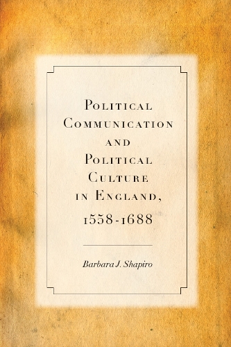 Бумажная книга «Political Communication and Political Culture in England, 1558-1688», автор Барбара Дж. Шапиро - фото №1
