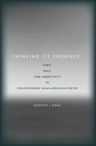 Паперова книга «Thinking Its Presence: Form, Race, and Subjectivity in Contemporary Asian American Poetry», автор Дороті Дж. Ванг - фото №1