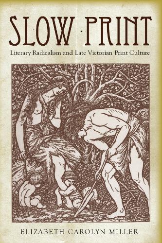 Бумажная книга «Slow Print: Literary Radicalism and Late Victorian Print Culture», автор Элизабет Каролин Миллер - фото №1