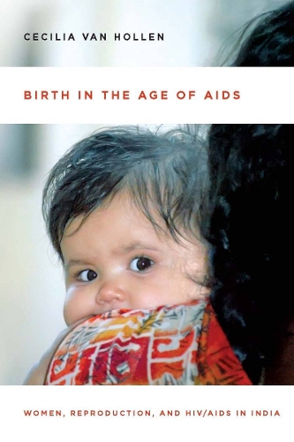 Бумажная книга «Birth in the Age of AIDS: Women, Reproduction, and HIV/AIDS in India», автор Сесилия Ван Холлен - фото №1