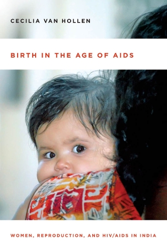 Бумажная книга «Birth in the Age of AIDS: Women, Reproduction, and HIV/AIDS in India», автор Сесилия Ван Холлен - фото №1
