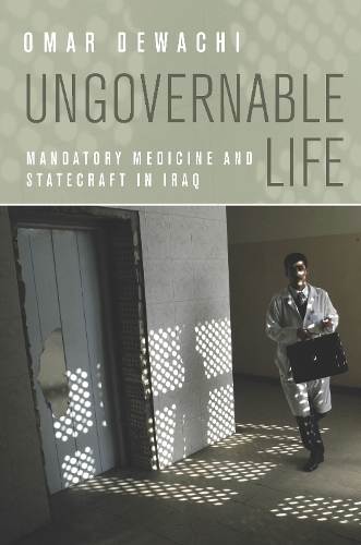 Бумажная книга «Ungovernable Life: Mandatory Medicine and Statecraft in Iraq», автор Омар Девачи - фото №1