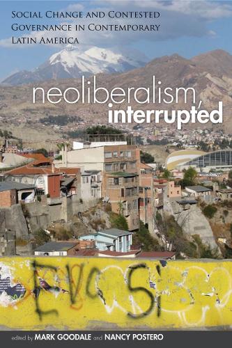 Бумажная книга «Neoliberalism, Interrupted: Social Change and Contested Governance in Contemporary Latin America», автор Нэнси Постеро - фото №1