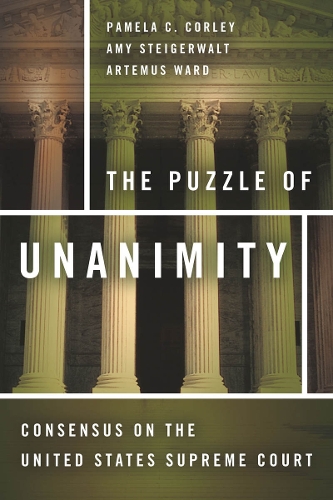 Бумажная книга «The Puzzle of Unanimity: Consensus on the United States Supreme Court», авторов Эми Штайгервалт, Артемус Уорд, Памела К. Корли - фото №1