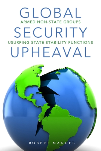 Паперова книга «Global Security Upheaval: Armed Nonstate Groups Usurping State Stability Functions», автор Роберт Мандель - фото №1