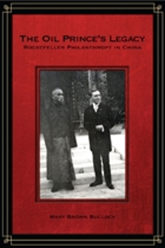 Бумажная книга «The Oil Prince’s Legacy: Rockefeller Philanthropy in China», автор Мэри Баллок - фото №1