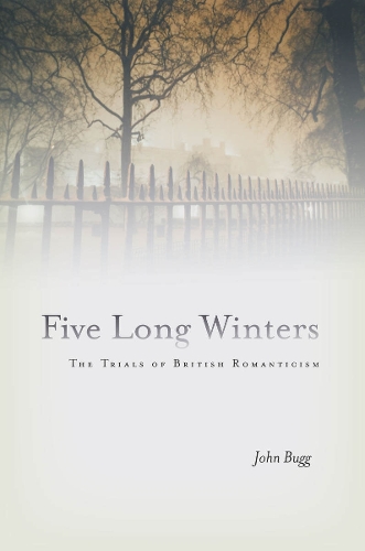 Бумажная книга «Five Long Winters: The Trials of British Romanticism», автор Джон Багг - фото №1