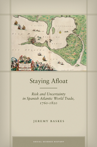 Бумажная книга «Staying Afloat: Risk and Uncertainty in Spanish Atlantic World Trade, 1760-1820», автор Джереми Баскес - фото №1