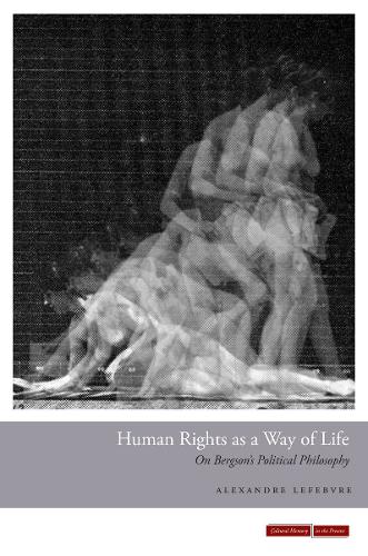 Бумажная книга «Human Rights as a Way of Life: On Bergson's Political Philosophy», автор Александр Лефевр - фото №1