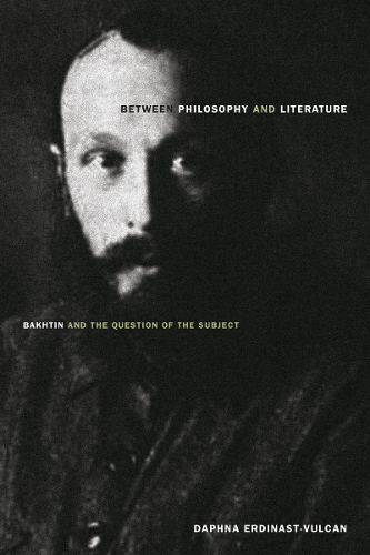 Паперова книга «Between Philosophy and Literature: Bakhtin and the Question of the Subject», автор Дафна Ердінаст-Вулкан - фото №1