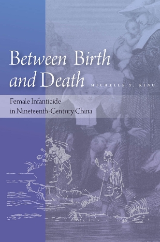 Паперова книга «Between Birth and Death: Female Infanticide in Nineteenth-Century China», автор Мішель Т. Кінг - фото №1