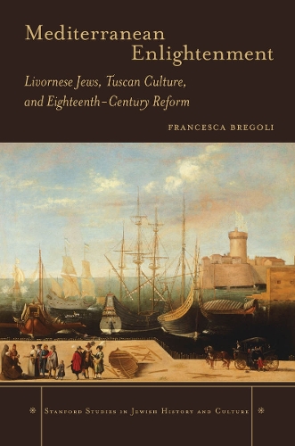 Бумажная книга «Mediterranean Enlightenment: Livornese Jews, Tuscan Culture, and Eighteenth-Century Reform», автор Франческа Бреголи - фото №1