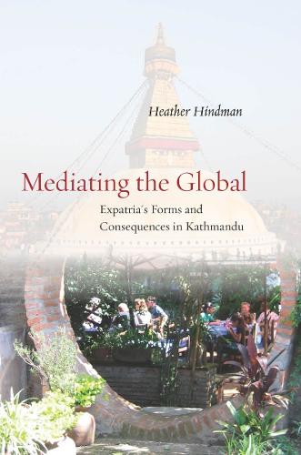 Бумажная книга «Mediating the Global: Expatria's Forms and Consequences in Kathmandu», автор Хизер Хиндман - фото №1