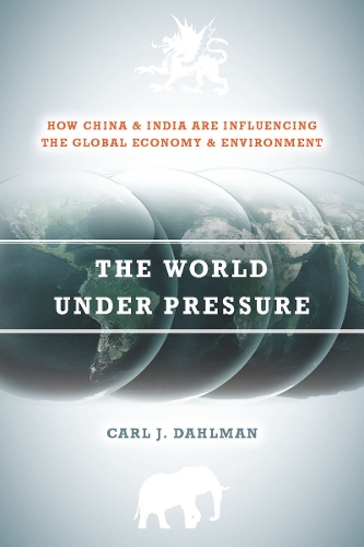 Бумажная книга «The World Under Pressure: How China and India Are Influencing the Global Economy and Environment», автор Карл Дальман - фото №1