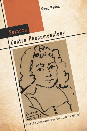 Бумажная книга «Spinoza Contra Phenomenology: French Rationalism from Cavaillès to Deleuze», автор Нокс Педен - фото №1