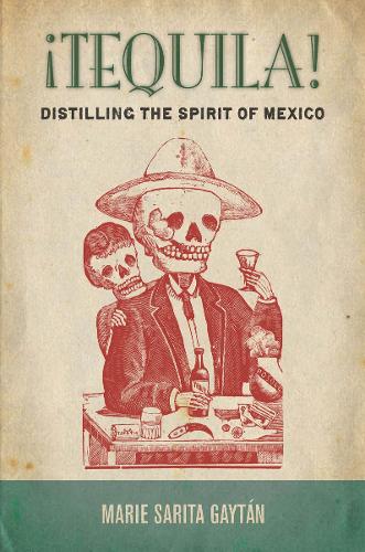 Паперова книга «¡Tequila!: Distilling the Spirit of Mexico», автор Марі Саріта Гайтан - фото №1