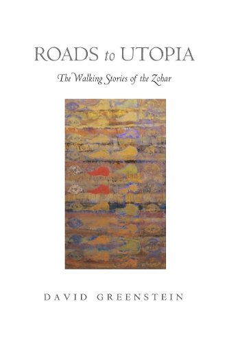 Паперова книга «Roads to Utopia: The Walking Stories of the Zohar», автор Девід Грінштейн - фото №1