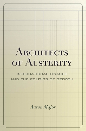 Бумажная книга «Architects of Austerity: International Finance and the Politics of Growth», автор Аарон Мейджор - фото №1