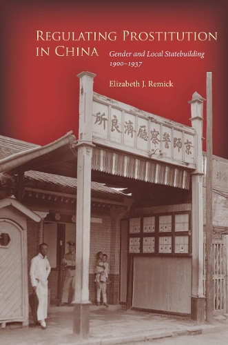Паперова книга «Regulating Prostitution in China: Gender and Local Statebuilding, 1900-1937», автор Елізабет Дж. Ремік - фото №1