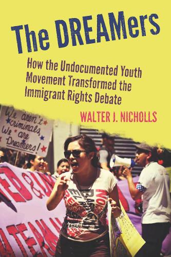 Бумажная книга «The DREAMers: How the Undocumented Youth Movement Transformed the Immigrant Rights Debate», автор Уолтер Дж. Николлс - фото №1