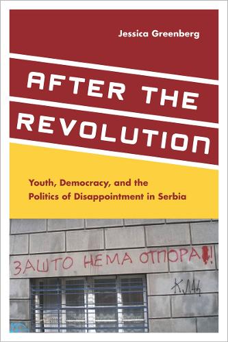 Бумажная книга «After the Revolution: Youth, Democracy, and the Politics of Disappointment in Serbia», автор Джессика Гринберг - фото №1