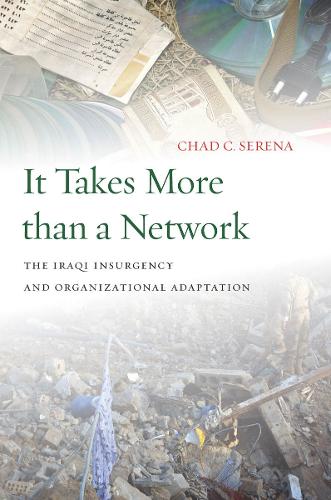Бумажная книга «It Takes More than a Network: The Iraqi Insurgency and Organizational Adaptation», автор Чад К. Серена - фото №1