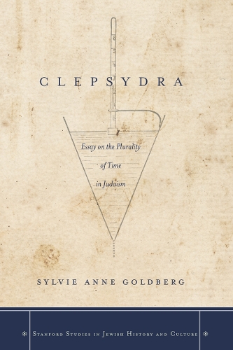 Бумажная книга «Clepsydra: Essay on the Plurality of Time in Judaism», автор Сильвия Энн Голдберг - фото №1