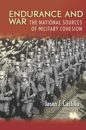 Бумажная книга «Endurance and War: The National Sources of Military Cohesion», автор Ясен Дж. Кастильо - фото №1