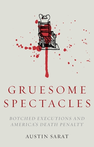 Бумажная книга «Gruesome Spectacles: Botched Executions and America's Death Penalty», автор Остин Сарат - фото №1