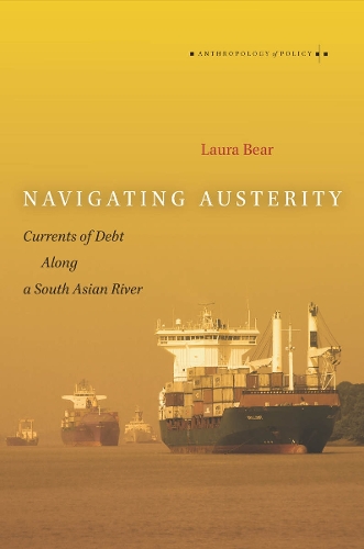 Паперова книга «Navigating Austerity: Currents of Debt along a South Asian River», автор Лора Беар - фото №1