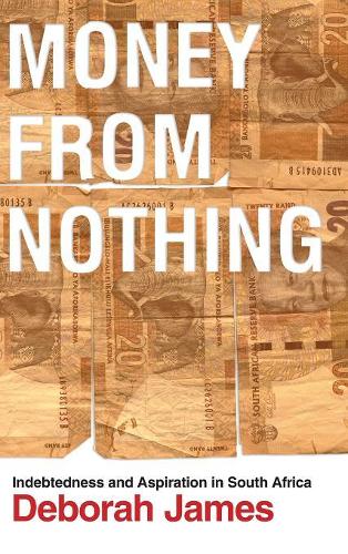 Бумажная книга «Money from Nothing: Indebtedness and Aspiration in South Africa», автор Дебора Джеймс - фото №1
