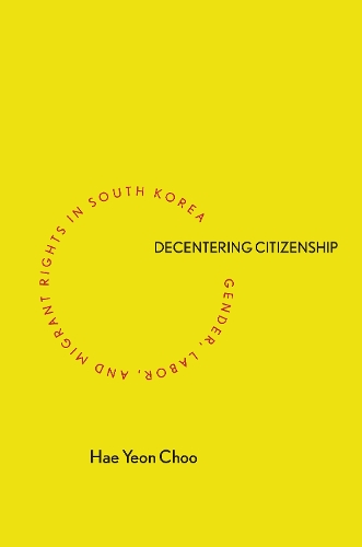 Бумажная книга «Decentering Citizenship: Gender, Labor, and Migrant Rights in South Korea», автор Хэ Ён Чу - фото №1