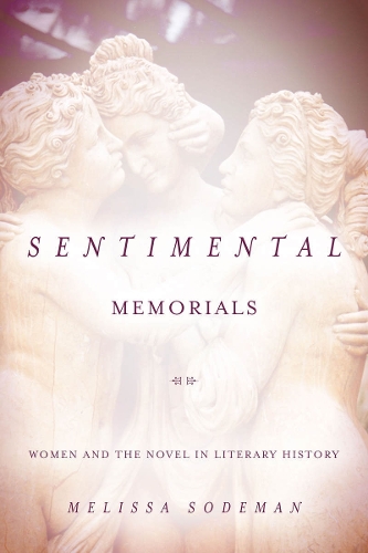 Паперова книга «Sentimental Memorials: Women and the Novel in Literary History», автор Мелісса Содеман - фото №1