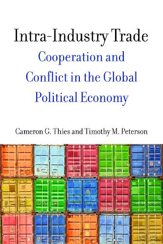 Бумажная книга «Intra-Industry Trade: Cooperation and Conflict in the Global Political Economy», авторов Камерон Тис, Тимоти М. Петерсон - фото №1