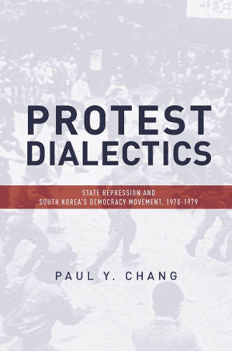 Бумажная книга «Protest Dialectics: State Repression and South Korea's Democracy Movement, 1970-1979», автор Пол Чанг - фото №1