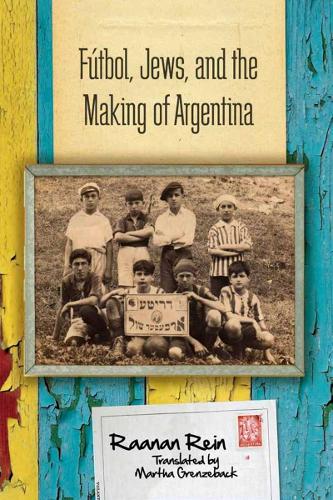 Бумажная книга «Fútbol, Jews, and the Making of Argentina», автор Раанан Рейн - фото №1