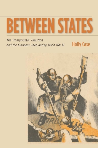 Бумажная книга «Between States: The Transylvanian Question and the European Idea during World War II», автор Холли Кейс - фото №1