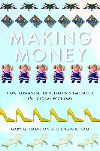 Бумажная книга «Making Money: How Taiwanese Industrialists Embraced the Global Economy», авторов Гэри Г. Гамильтон, Као Ченг Шу - фото №1