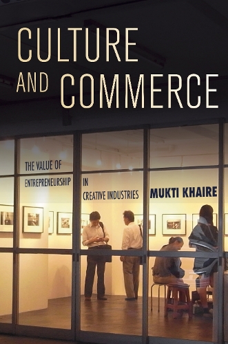 Бумажная книга «Culture and Commerce: The Value of Entrepreneurship in Creative Industries», автор Мукти Кхайре - фото №1