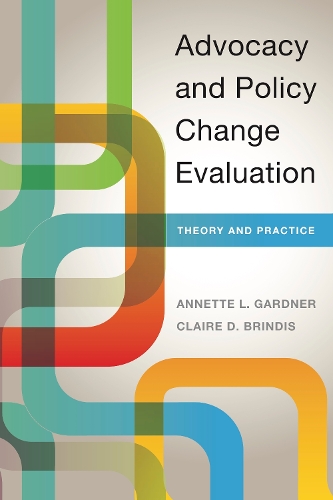 Бумажная книга «Advocacy and Policy Change Evaluation: Theory and Practice», авторов Аннет Гарднер, Клэр Бриндис - фото №1