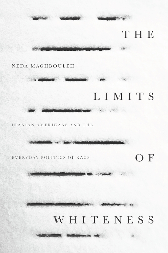 Бумажная книга «The Limits of Whiteness: Iranian Americans and the Everyday Politics of Race», автор Неда Магбулех - фото №1